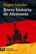 BREVE HISTORIA DE ALEMANIA de SCHULZE, HAGEN 