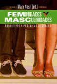 FEMINIDADES Y MASCULINIDADES: ARQUETIPOS Y PRACTICAS DE GENERO de NASH, MARY 