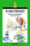 MI AMIGO FERNANDEZ (31 ED.) de LALANA, FERNANDO 