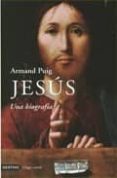 JESUS, UNA BIOGRAFIA de PUIG, ARMAND 