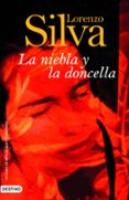 LA NIEBLA Y LA DONCELLA de SILVA, LORENZO 