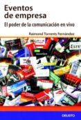 EVENTOS DE EMPRESA: EL PODER DE LA COMUNICACION EN VIVO di TORRENTS, RAIMOND 