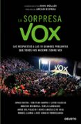 LA SORPRESA VOX: LAS RESPUESTAS A LAS 10 GRANDES PREGUNTAS QUE TODOS NOS HACEMOS SOBRE VOX di MULLER GONZALEZ, JOHN FREDDY 