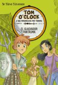 TOM O CLOCK 2: EL GLADIADOR FANTASMA de STEVENSON, SIR STEVE 
