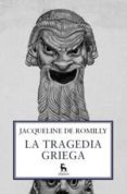 LA TRAGEDIA GRIEGA de ROMILLY, JACQUELINE DE 