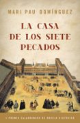 LA CASA DE LOS SIETE PECADOS (I PREMIO CAJA GRANADA DE NOVELA HIS TORICA) de DOMINGUEZ, MARI PAU 