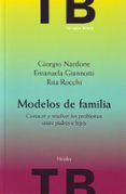 MODELOS DE FAMILIA: CONOCER Y RESOLVER LOS PROBLEMAS ENTRE PADRES E HIJOS de NARDONE, GIORGIO 