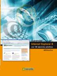 APRENDER INTERNET EXPLORER 8 CON 100 EJERCICIOS PRACTICOS di VV.AA. 