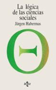 LA LOGICA DE LAS CIENCIAS SOCIALES (4 ED) de HABERMAS, JURGEN 