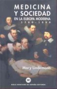 MEDICINA Y SOCIEDAD EN LA EUROPA MODERNA: 1500-1800 di LINDEMANN, MARY 