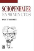 SCHOPENHAUER EN 90 MINUTOS de STRATHERN, PAUL 