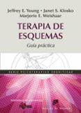 TERAPIA DE ESQUEMAS de YOUNG, JEFFREY E. KLOSKO, JANET S. WEISHAAR, MARJORIE E. 