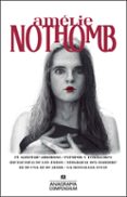 EL SABOTAJE AMOROSO / ESTUPOR Y TEMBLORES / METAFISICA DE LOS TUB OS / BIOGRAFIA DEL HAMBRE / NI DE EVA NI DE ADAN / LA NOSTALGIA FELIZ de NOTHOMB, AMELIE 