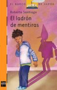 EL LADRON DE MENTIRAS de SANTIAGO, ROBERTO 