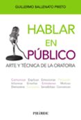 HABLAR EN PUBLICO: ARTE Y TECNICA DE LA ORATORIA de BALLENATO PRIETO, GUILLERMO 