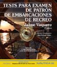 TESTS PARA EXAMEN DE PATRON DE EMBARCACIONES DE RECREO (7 ED.) de VAQUERO, JAIME 