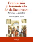 EVALUACION Y TRATAMIENTO DE DELINCUENTES: JOVENES Y ADULTOS de REDONDO ILLESCAS, SANTIAGO 