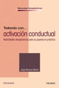 TRATANDO CON ACTIVACION CONDUCTUAL: HABILIDADES TERAPEUTICAS PARA SU PUESTA EN PRACTICA di BARRACA MAIRAL, JORGE 