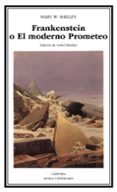 FRANKENSTEIN O EL MODERNO PROMETEO de SHELLEY, MARY W. 