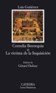 CORNELIA BORORQUIA O LA VICTIMA DE LA INQUISICION de GUTIERREZ, LUIS 