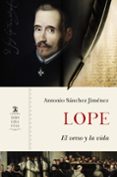 LOPE: EL VERSO Y LA VIDA de SANCHEZ JIMENEZ, ANTONIO 