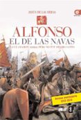(PE) ALFONSO EL DE LAS NAVAS: LO LLAMARON NOBLE, PERO NO FUE HECHO SANTO de HERAS, JESUS DE LAS 