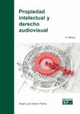 PROPIEDAD INTELECTUAL Y DERECHO AUDIOVISUAL di ALONSO PALMA, ANGEL LUIS 