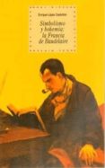 SIMBOLISMO Y BOHEMIA: LA FRANCIA DE BAUDELAIRE de LOPEZ CASTELLON, ENRIQUE 