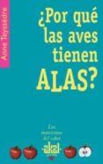 POR QUE LAS AVES TIENEN ALAS? di TEYSSEDRE, ANNE 