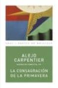 LA CONSAGRACION DE LA PRIMAVERA de CARPENTIER, ALEJO 