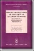 CONCEPTOS APLICADOS DE DIRECCION DE RECURSOS HUMANOS: GUIA PRACTI CA DE DESARROLLO PROFESIONAL de VV.AA.  CLAVER CORTES, ENRIQUE  GASCO GASCO, JOSE LUIS  LLOPIS TAVERNER, JUAN 