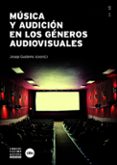 MSICA Y AUDICIN EN LOS GNEROS AUDIOVISUALES di GUSTEMS, JOSEP 