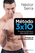 (PE) METODO 3X10. EL METODO DEFINITIVO PARA PERDER PESO de SERRA, NESTOR 