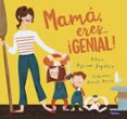 MAMA, ERES GENIAL! de SAYALERO, MYRIAM 