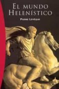 EL MUNDO HELENISTICO di LEVEQUE, PIERRE 