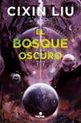 EL BOSQUE OSCURO (TRILOGIA DE LOS TRES CUERPOS 2) de LIU, CIXIN 