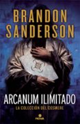 ARCANUM ILIMITADO: LA COLECCION DEL COSMERE de SANDERSON, BRANDON 