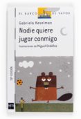 NADIE QUIERE JUGAR CONMIGO de KESELMAN, GABRIELA 