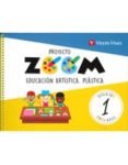 PLASTICA EDUCACION ARTISTICA 1 EDUCACION PRIMARIA PROYECTO ZOOM CAST ED 2018 di VV.AA. 