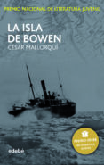 LA ISLA DE BOWEN (PREMIO NACIONAL DE LITERATURA JUVENIL) de MALLORQUI, CESAR 
