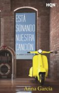 EST SONANDO NUESTRA CANCIN (LAS CANCIONES DE NUESTRA VIDA) de GARCIA, ANNA 