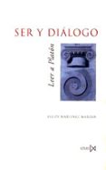 SER Y DIALOGO: LEER A PLATON de MARTINEZ MARZOA, FELIPE 