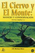 EL CIERVO Y EL MONTE de MONTOYA OLIVER, JOSE MIGUEL 