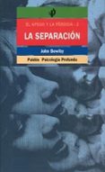LA SEPARACION (EL APEGO Y LA PERDIDA II) de BOWLBY, JOHN 