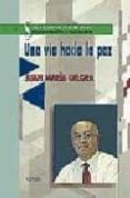 UNA VIA HACIA LA PAZ di OLLORA, JUAN MARIA 
