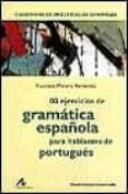 80 EJERCICIOS DE GRAMATICA ESPAOLA PARA HABLANTES DE PORTUGUES IAL-INTERMEDIO) de MORENO FERNANDEZ, FRANCISCO 