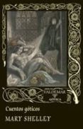 CUENTOS GOTICOS de SHELLEY, MARY W. 