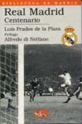REAL MADRID: CENTENARIO de PRADOS DE LA PLAZA, LUIS 