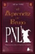 EL APRENDIZ DE BRUJO: MANUAL DE EJERCICIOS PRACTICOS DE PROGRAMAC ION NEUROLINGISTICA di MOHL, ALEXA 