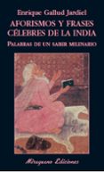 AFORISMOS Y FRASES CELEBRES DE LA INDIA: PALABRAS DE UN SABER MIL ENARIO de GALLUD JARDIEL, ENRIQUE 